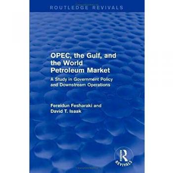 OPEC, the Gulf, and the World Petroleum Market