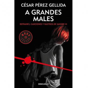 A grandes males - PÉREZ GELLIDA, CÉSAR