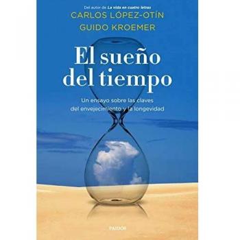 El sueño del tiempo: Un ensayo sobre las claves del envejecimiento y la longevidad