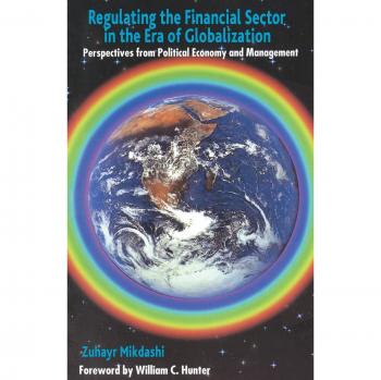 Regulating the Financial Sector in the Era of Globalization: Perspectives from Political Economy and Management
