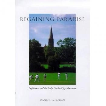 Regaining Paradise: Englishness and the Early Garden City Movement