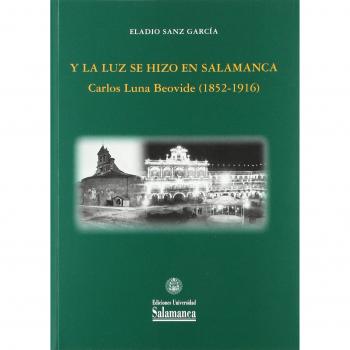 Y la luz se hizo en Salamanca. Carlos Luna Beovide