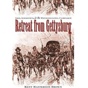 Retreat from Gettysburg: Lee, Logistics, and the Pennsylvania Campaign