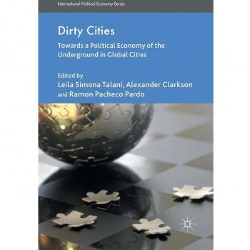 Dirty Cities: Towards a Political Economy of the Underground in Global Cities