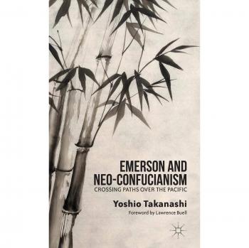 Emerson and Neo-Confucianism: Crossing Paths over the Pacific