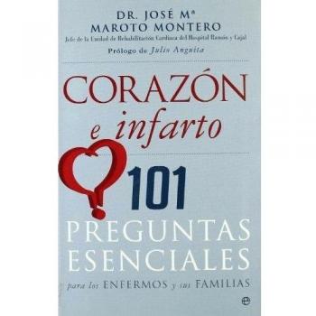 Corazón e infarto: 101 preguntas esenciales para los enfermos y sus familias
