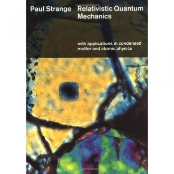 Relativistic Quantum Mechanics: Comprehensive Guide with Applications in Condensed Matter and Atomic Physics