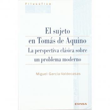 El sujeto en Tomás de Aquino: la perspectiva clásica sobre un problema moderno