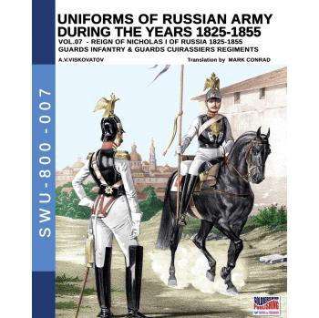 Uniformes del ejército ruso 1825-1855 vol. 07: Regimientos de infantería de la Guardia y regimientos de cuirassier de la Guardia