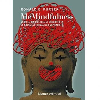 McMindfulness: Cómo el mindfulness se convirtió en la nueva espiritualidad capitalista: 821