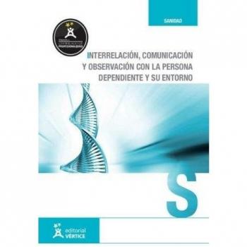 Interrelación y comunicación con la persona dependiente y su entorno