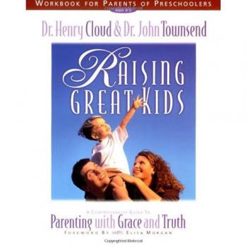 Raising Great Kids Workbook for Preschool Parents by Henry Cloud and John Townsend