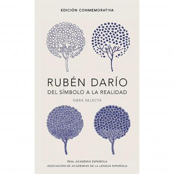 Rubén Darío: From Symbol to Reality - Selected Works (Commemorative Edition)