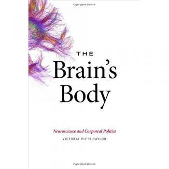 The Brain's Body: Neuroscience and Corporeal Politics