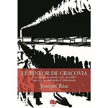 El pintor de Cracovia: Una de las memorias más increíbles que nos ha deparado el Holocausto - Joseph Bau