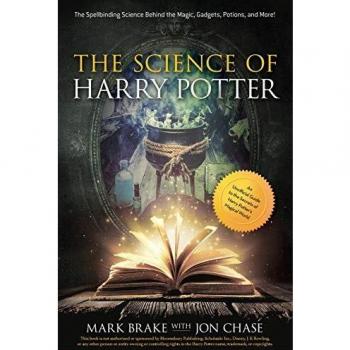 The Science of Harry Potter: The Spellbinding Science Behind the Magic, Gadgets, Potions, and More!