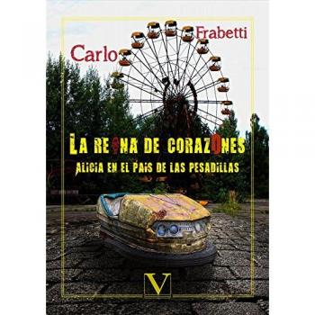 LA REINA DE CORAZONES. ALICIA EN EL PAÍS DE LAS PESADILLAS