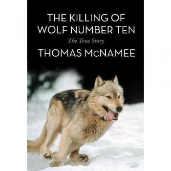 The Killing of Wolf Number Ten: The True Story