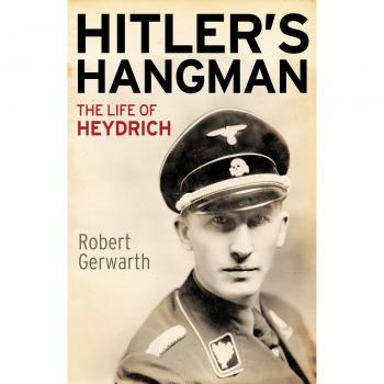 Hitler's Hangman: The Life of Heydrich - Biography and Historical Analysis by Robert Gerwarth