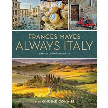 Frances Mayes Always Italy: An Illustrated Grand Tour