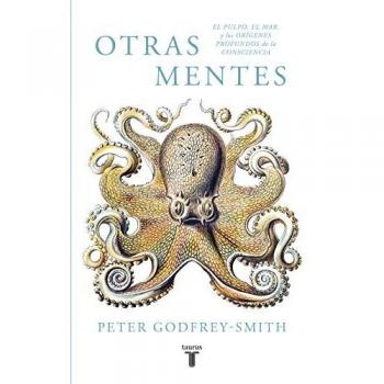 Otras mentes. El pulpo, el mar y los orígenes profundos de la consciencia