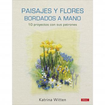 Paisajes Y Flores Bordados A Mano: 10 proyectos con sus patrones