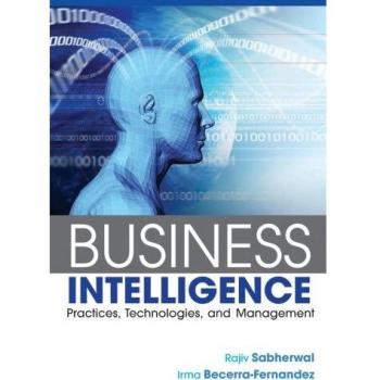 Business Intelligence: Practices, Technologies, and Management