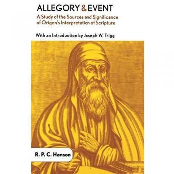 Allegory and Event: A Study of the Sources and Significance of Origen's Interpretation of Scripture