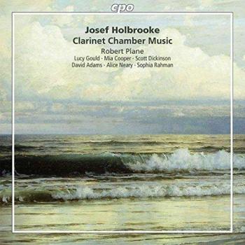 Holbrooke : Musique de chambre pour clarinette. Plane. - Scott Dickinson Sophia Rahman David Adams Mia Cooper Robert Plane Lucy Gould Alice Neary