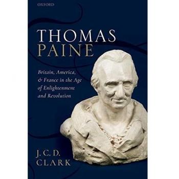 Thomas Paine: Britain, America, and France in the Age of Enlightenment and Revolution