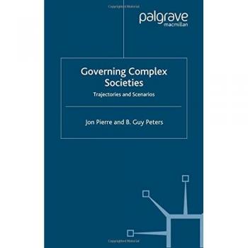 Governing Complex Societies: Trajectories and Scenarios