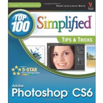 Adobe Photoshop CS6 Top 100 Simplified Tips and Tricks