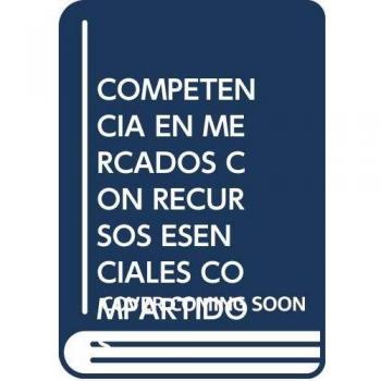 COMPETENCIA EN MERCADOS CON RECURSOS ESENCIALES COMPARTIDOS Telecomunicaciones y energía.
