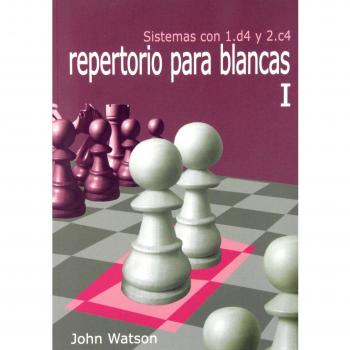 Repertorio Para Blancas I. Sistemas Con 1.D4 Y 2.C4