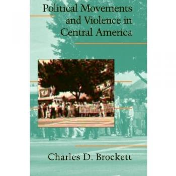 Cambridge Studies on Political Movements and Violence in Central America: Analyzing Contentious Politics