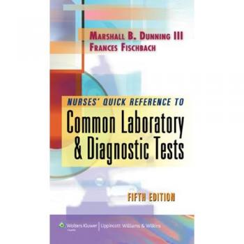 Nurse's Quick Reference to Common Laboratory and Diagnostic Tests