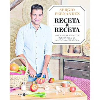 Receta a Receta: Los mejores platos regionales de la cocina española - Sergio Fernández