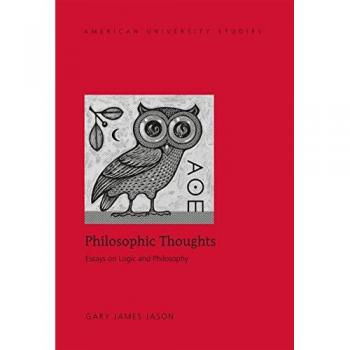 Philosophic Thoughts: Essays on Logic and Philosophy (American University Studies Series V)