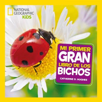 Mi primer gran libro de bichos - GEOGRAPHIC , NATIONAL