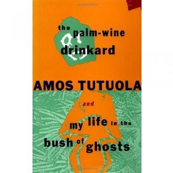 The palmwine drinkard my life in the bush of ghosts