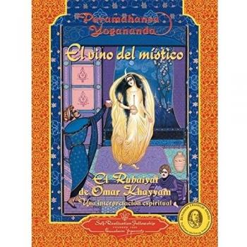 El Vino Del Místico: El Rubaiya de Omar Khayyam: Una Interpretacion Espiritual - Paramahansa Yogananda