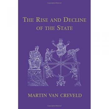The Rise and Decline of the State - Paperback Edition by Martin Van Creveld