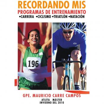 Recordando Mis Programas De Entrenamiento: Carrera Ciclismo Triatlon Natacion