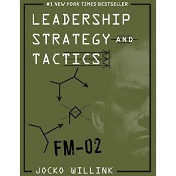 Leadership Strategy and Tactics: Field Manual