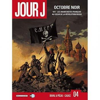 Jour J. Tomo 4: Octubre negro - 1917, los anarquistas franceses en el corazón de la revolución rusa