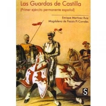 Las Guardas De Castilla. Primer Ejército Permanente Español