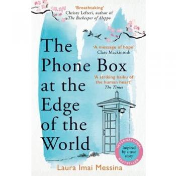 Libro The Phone Box At the Edge of the World: The Most Moving, Unforgettable Book You Will Read, Inspired by True Events