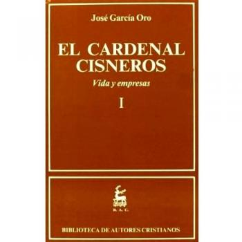El Cardenal Cisneros. Vida y empresas. I: 1