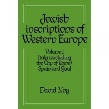 Inscripciones Judías de Europa Occidental: Volumen 1, Italia (Excluyendo la Ciudad de Roma), España y Galia