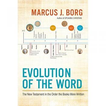 Evolution of the Word: The New Testament in the Order the Books Were Written